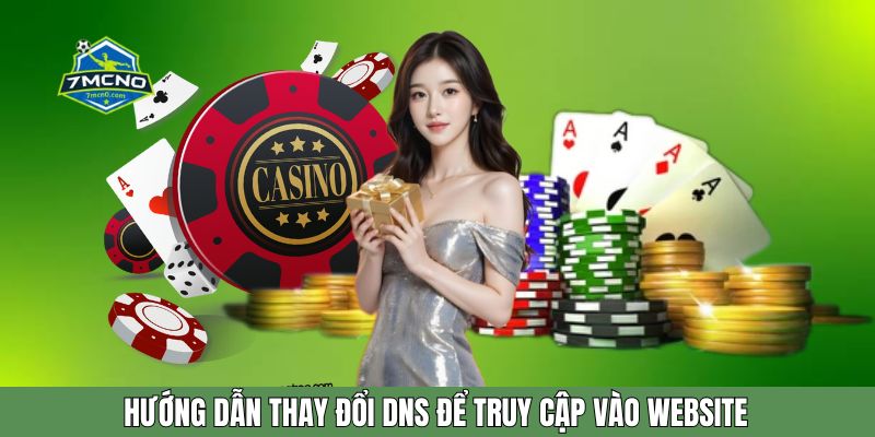 Hướng dẫn thay đổi DNS để truy cập vào website Hướng dẫn thay đổi DNS để truy cập vào website